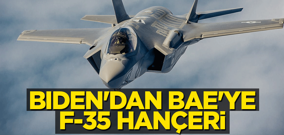 Biden'dan BAE'ye F-35 hançeri