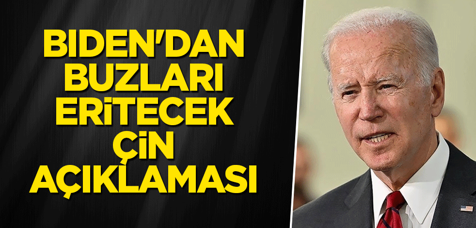 Biden'dan buzları eritecek Çin açıklaması