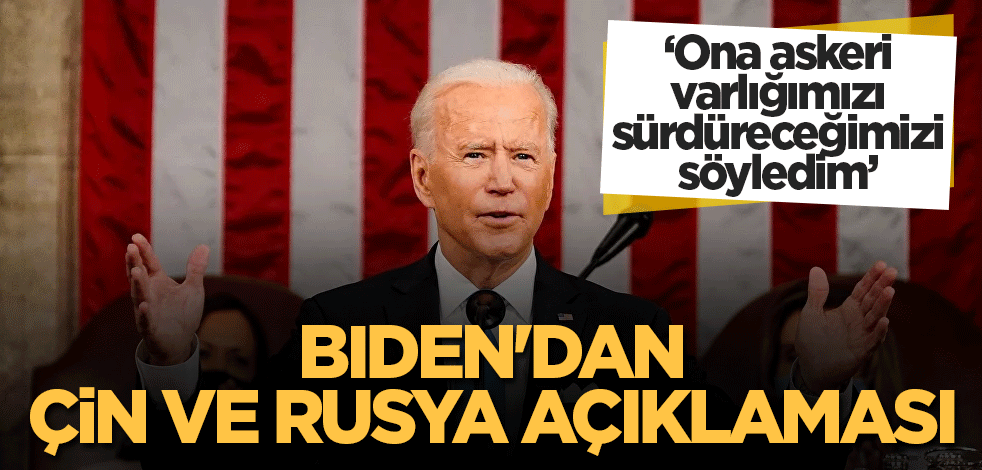 Biden'dan Çin ve Rusya açıklaması