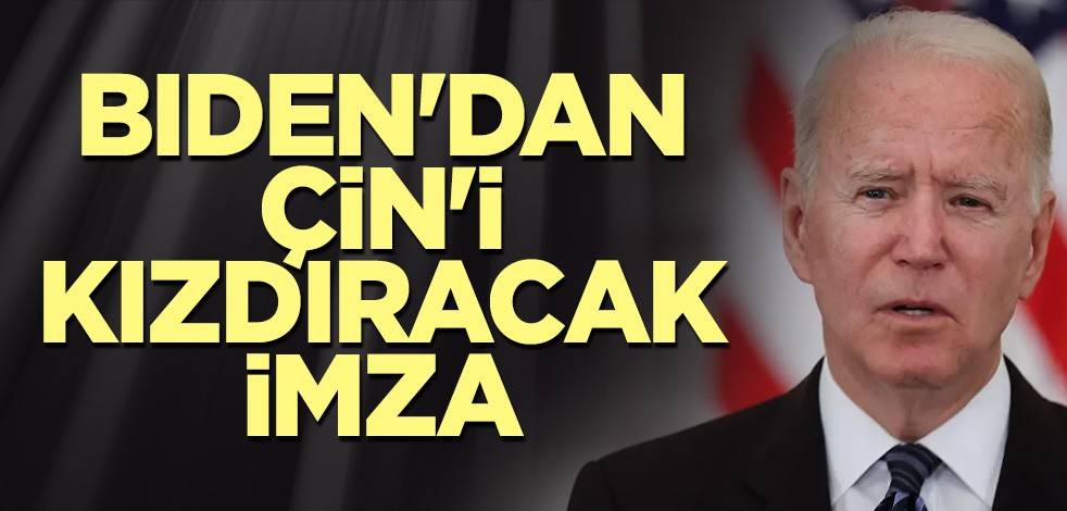 Biden'dan Çin'i kızdıracak imza