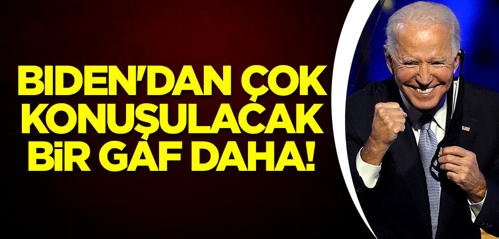 Biden'dan çok konuşulacak bir gaf daha!