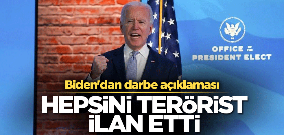 Biden'dan darbe açıklaması! Hepsini terörist ilan etti