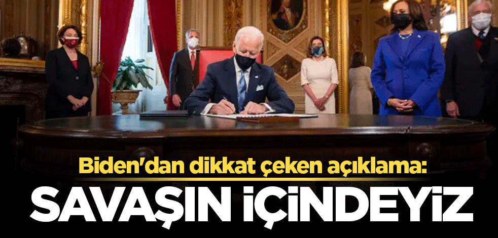 Biden'dan dikkat çeken açıklama: Savaşın içindeyiz