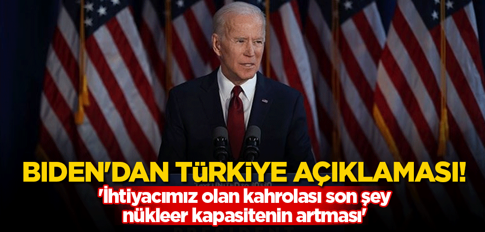Biden'dan flaş Türkiye açıklaması! 'İhtiyacımız olan kahrolası son şey nükleer kapasitenin artması'
