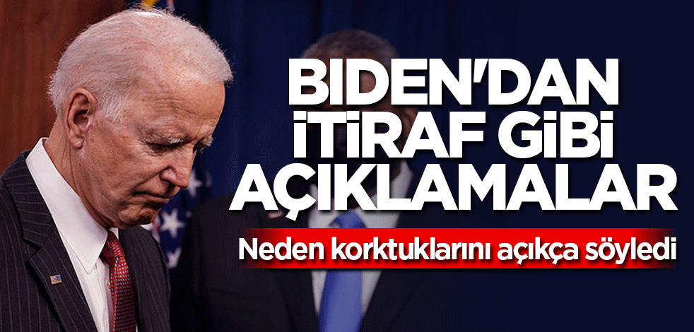 Biden'dan itiraf gibi açıklamalar