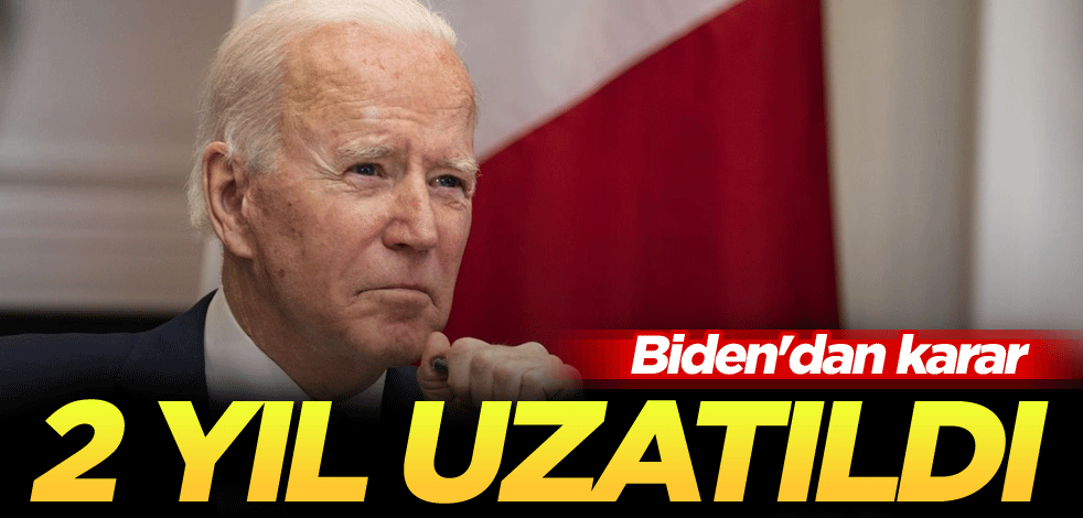 Biden'dan karar! 2 yıl uzatıldı