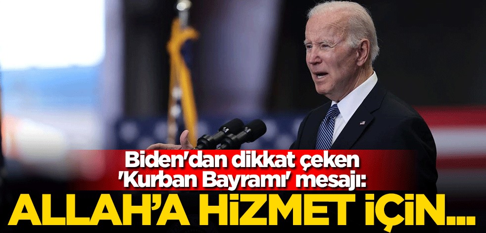 Biden'dan 'Kurban Bayramı' mesajı: Allah'a hizmet için...