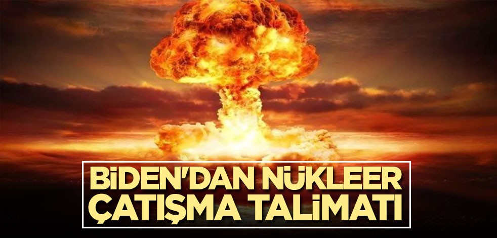 Biden'dan nükleer çatışma talimatı