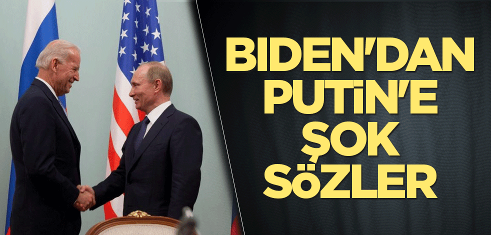 Biden'dan Putin'e şok sözler