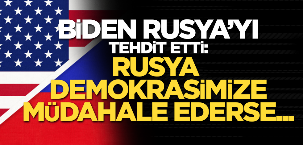 Biden’dan Rusya’ya tehdit: Rusya demokrasimize müdahaleye devam ederse...