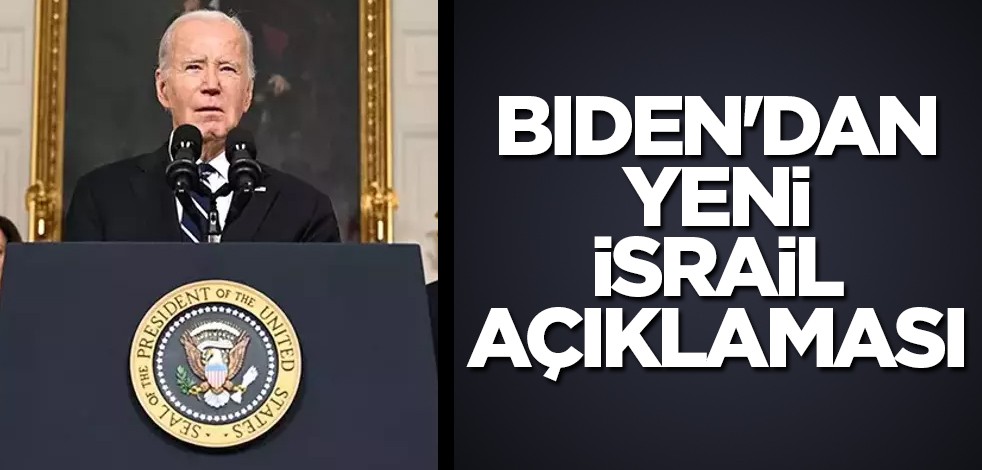 Biden'dan yeni İsrail açıklaması