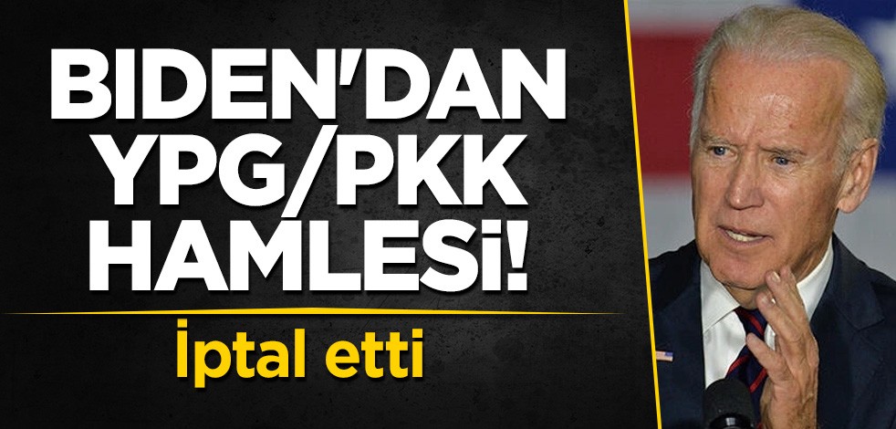 Biden'dan YPG/PKK hamlesi! İptal etti