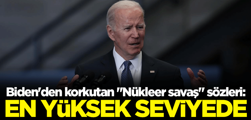 Biden'den korkutan "Nükleer savaş" sözleri: En yüksek seviyede
