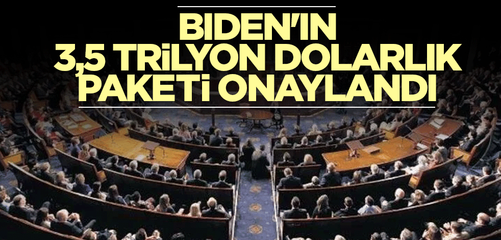 Biden'ın 3,5 trilyon dolarlık paketi onaylandı