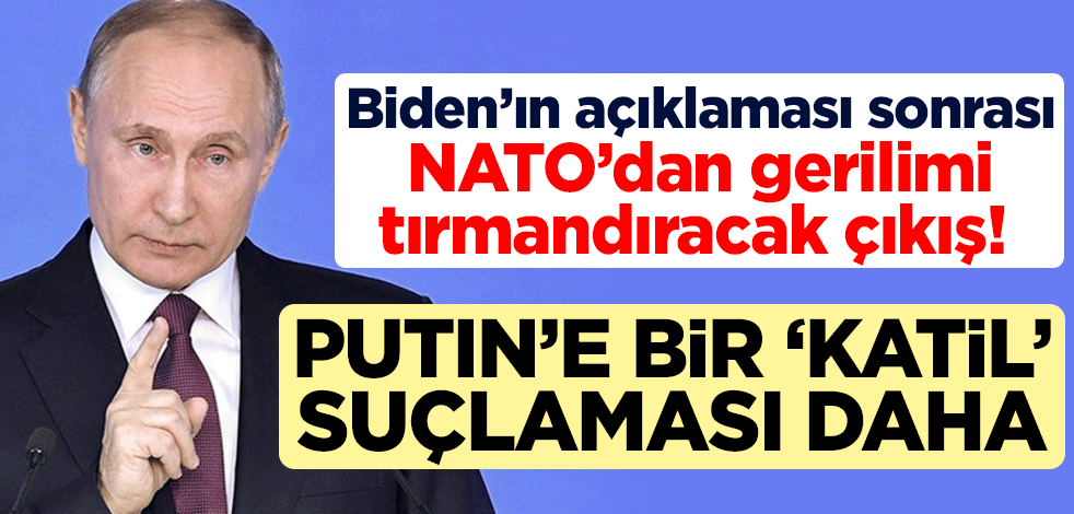 Biden'ın açıklaması sonrası NATO'dan gerilimi tırmandıracak çıkış! Putin'e bir 'katil' suçlaması daha