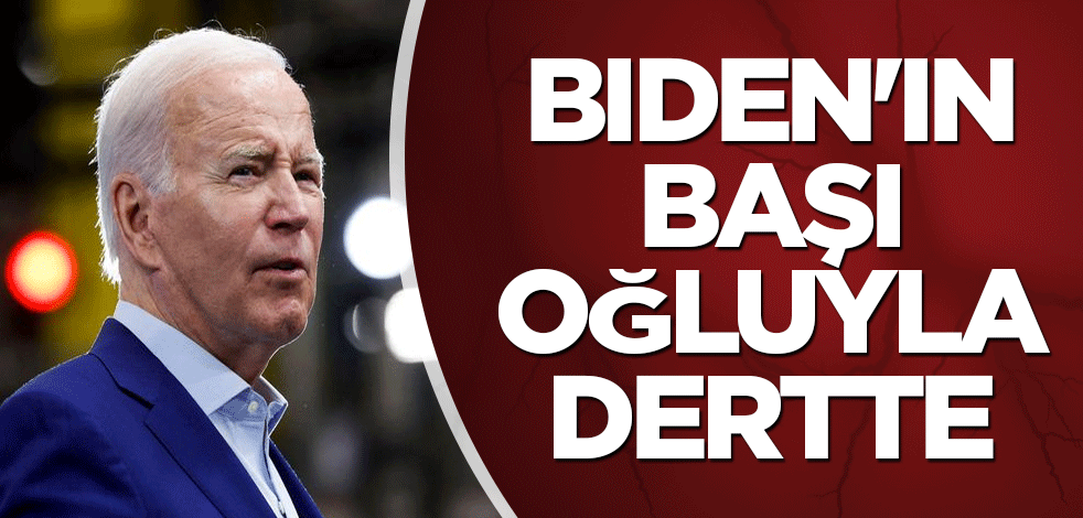 Biden'ın başı oğluyla dertte