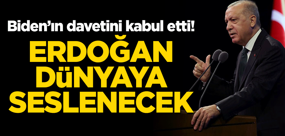 Biden'ın davetini kabul etti! Erdoğan dünyaya seslenecek