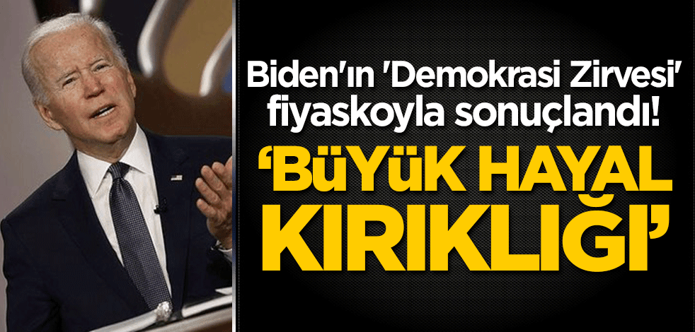 Biden'ın 'Demokrasi Zirvesi' fiyaskoyla sonuçlandı! "Büyük hayal kırıklığı"