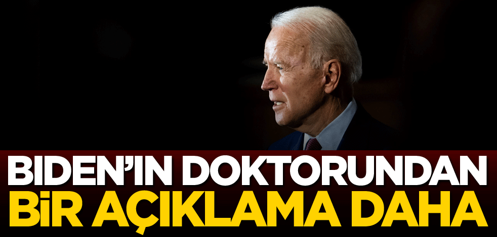 Biden'ın doktorundan bir açıklama daha