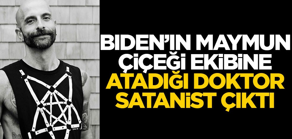 Biden'ın maymun çiçeği ekibine atadığı doktor satanist çıktı!