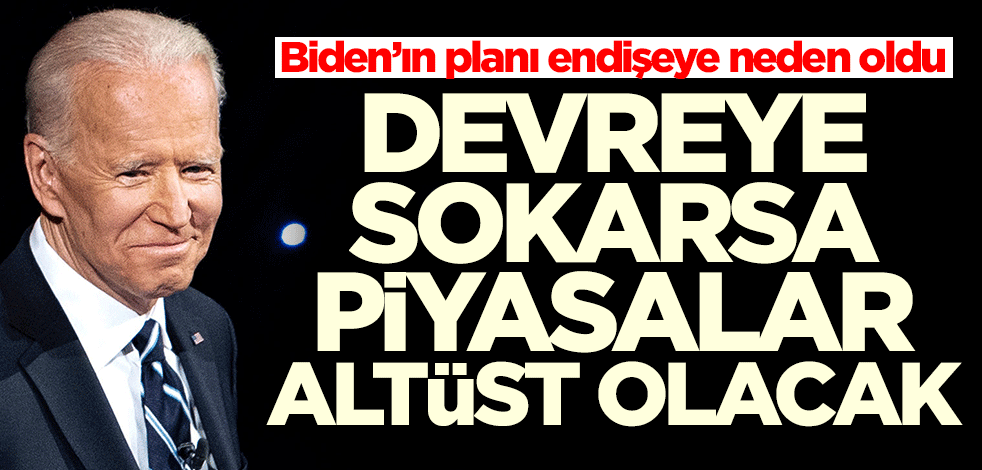 Biden'ın planı devreye girerse piyasalar altüst olacak