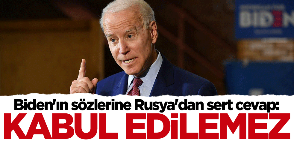 Biden'ın sözlerine Rusya'dan sert cevap: Kabul edilemez