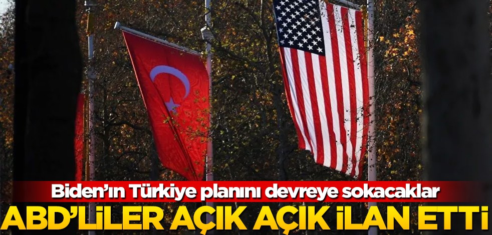 Biden'ın Türkiye planını devreye sokacaklar! ABD'liler açık açık ilan etti