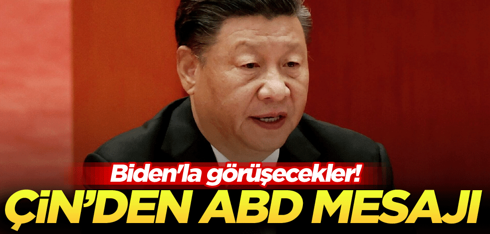 Biden'la görüşecekler! Çin'den ABD mesajı