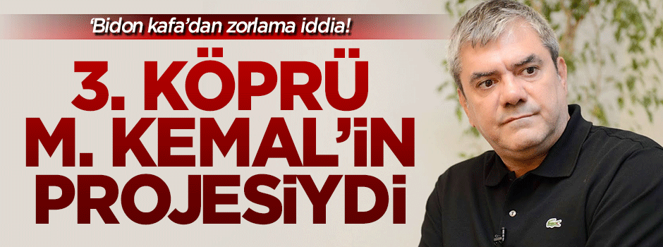 'Bidon kafa' Yılmaz Özdil: 3. Köprü Atatürk'ün projesiydi