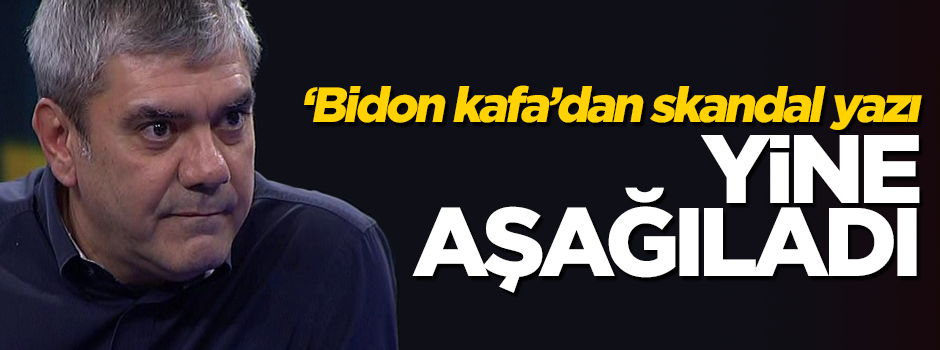'Bidon kafa' Yılmaz Özdil'den skandal yazı