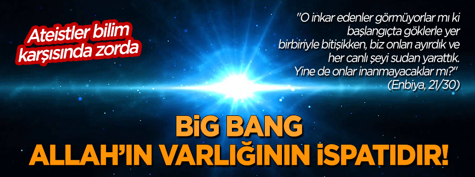 'Big Bang' Allah'ın varlığının ispatıdır!
