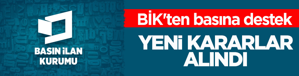 BİK'ten basına destek! Yeni kararlar alındı