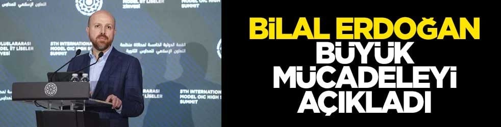 Bilal Erdoğan büyük mücadeleyi açıkladı