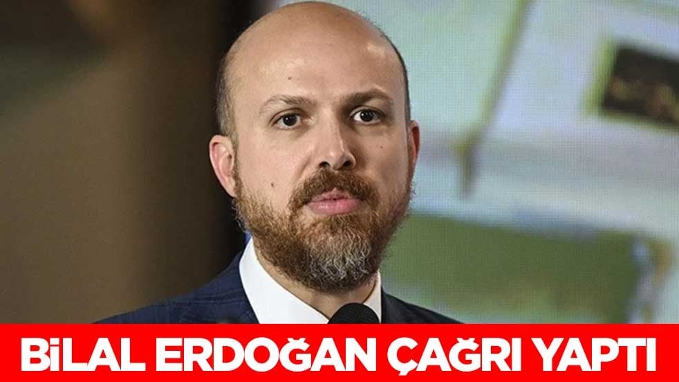 Bilal Erdoğan çağrı yaptı