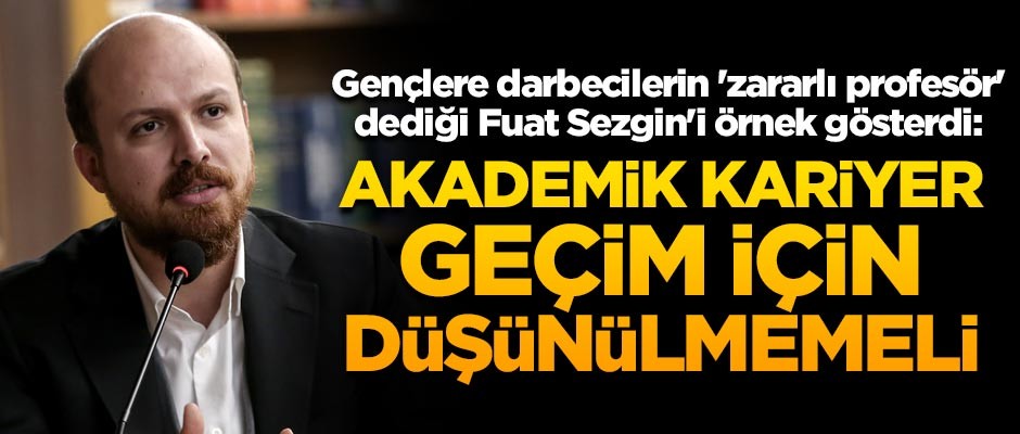 Bilal Erdoğan gençlere, darbecilerin 'zararlı profesör' dediği Fuat Sezgin'i örnek gösterdi: Akademik kariyer geçim için düşünülmemeli
