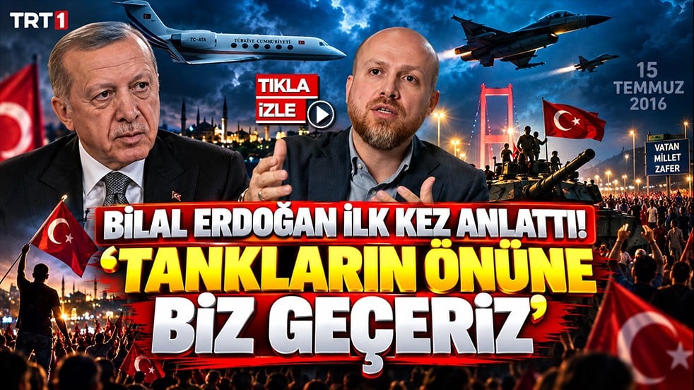 Bilal Erdoğan ilk kez anlattı: Tankların önüne biz geçeriz