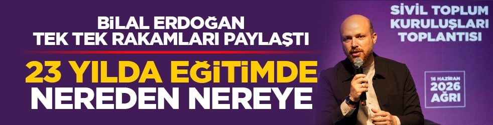 Bilal Erdoğan tek tek rakamları paylaştı: 23 yılda eğitimde nereden nereye