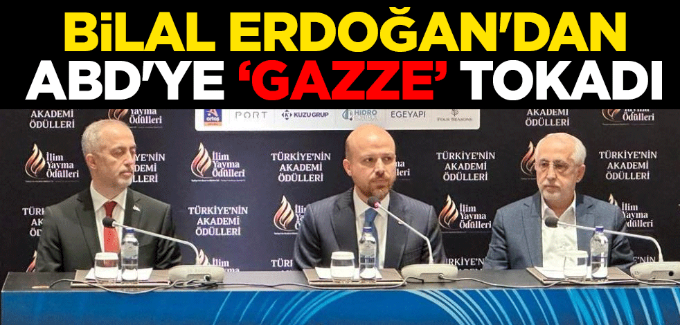 Bilal Erdoğan'dan ABD'ye "Gazze" tokadı