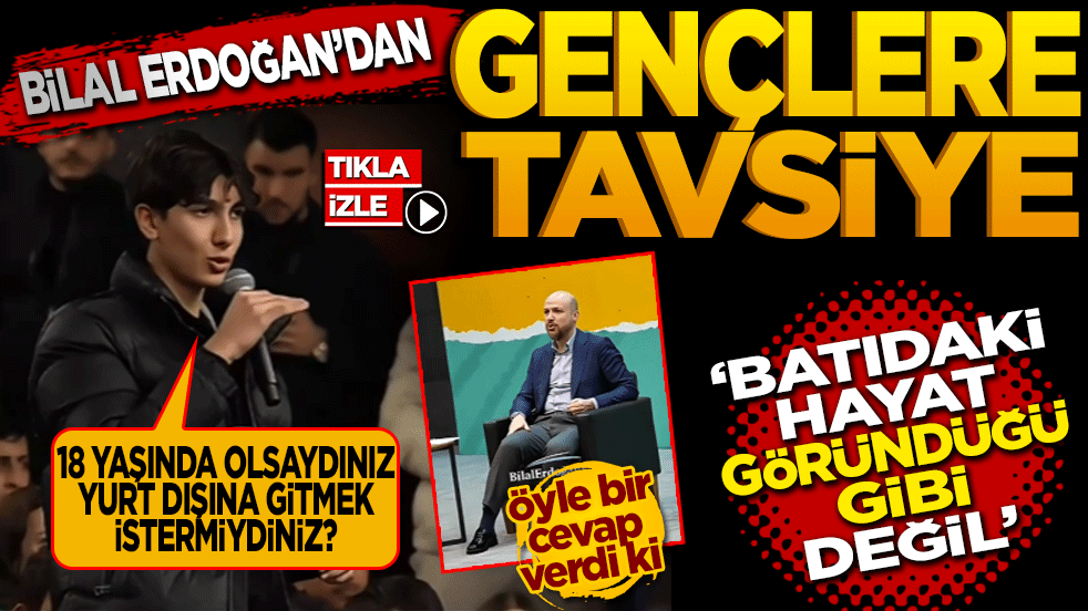 Bilal Erdoğan’dan gençlere tavsiye: ‘Batı’daki hayat göründüğü gibi değil’