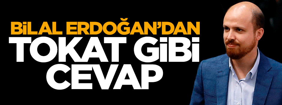 Bilal Erdoğan'dan iddialara tokat gibi cevap