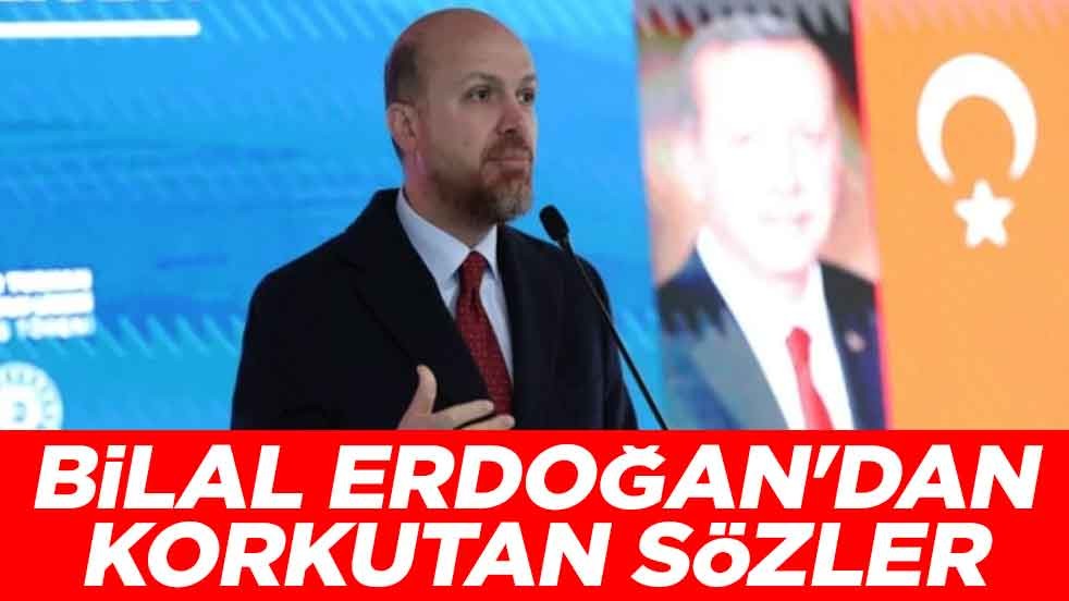 Bilal Erdoğan'dan korkutan sözler