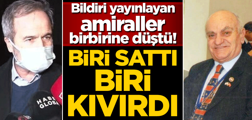 Bildiri yayınlayan amiraller birbirine düştü! Biri sattı biri kıvırdı