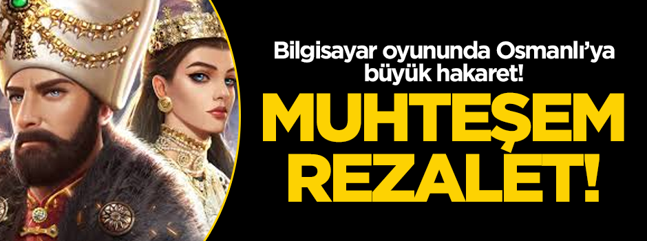 Bilgisayar oyununda Osmanlı'ya büyük hakaret!