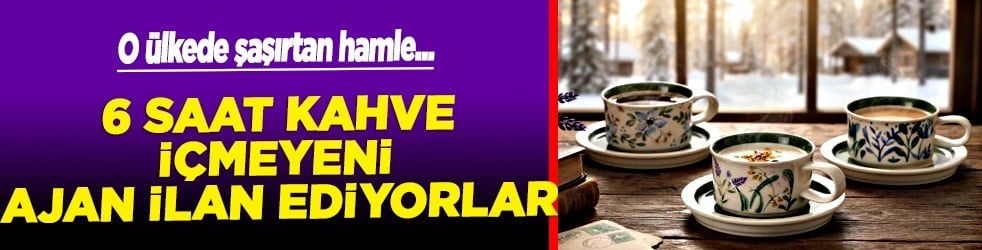 Bilim adamları: Kişi başına 5 fincan ve üzeri kahve içmenize gerek yok! Kafa tutunca ülke ajan ilan ediyor