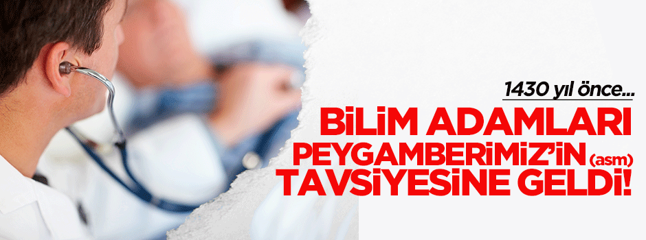 Bilim adamları Peygamberimiz'in tavsiyesine geldi!