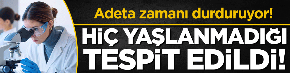 Bilim adamlarını heyecanlandıran keşif: Hiç yaşlanmadığı tespit edildi!