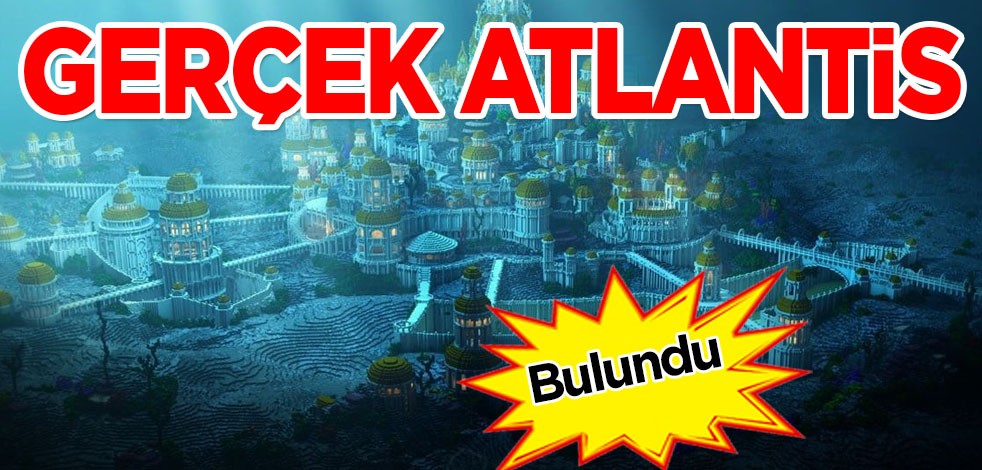 Bilim insanları gerçek Atlantis'i buldular! Uzmanlar turistik bir yerin yakınında diyerek oraya işaret etti