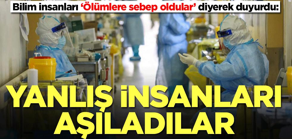 Bilim insanları ‘Ölümlere sebep oldular’ diyerek duyurdu: İtalya'da yanlış insanları aşıladılar