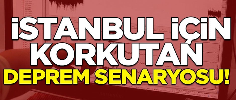 Bilim insanları uyardı! İstanbul için korkutan deprem senaryosu
