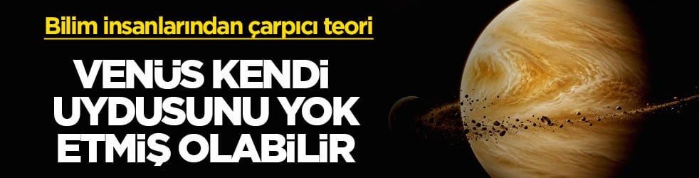 Bilim insanlarından çarpıcı teori! Venüs kendi uydusunu yok etmiş olabilir